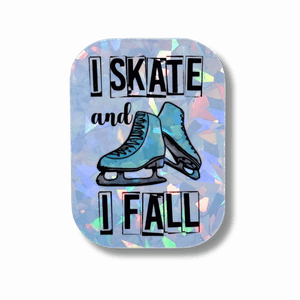 Holographic sticker with ice skates and text 'I Skate and I Fall' on a black background