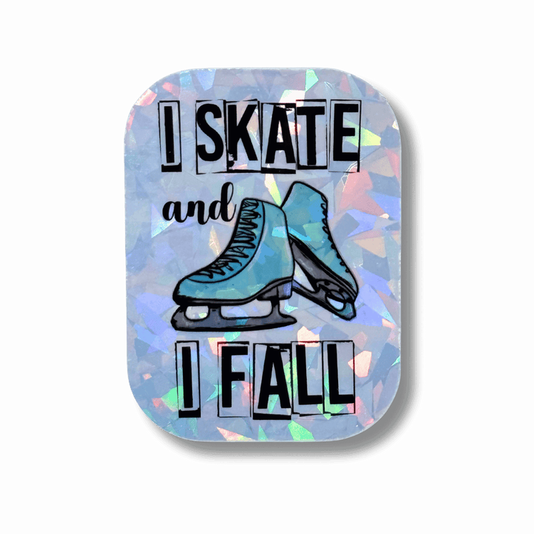 Holographic sticker with ice skates and text 'I Skate and I Fall' on a black background