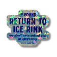 If Found Return To The Rink Cracked Holo Stickers - Adults Skate Too LLC