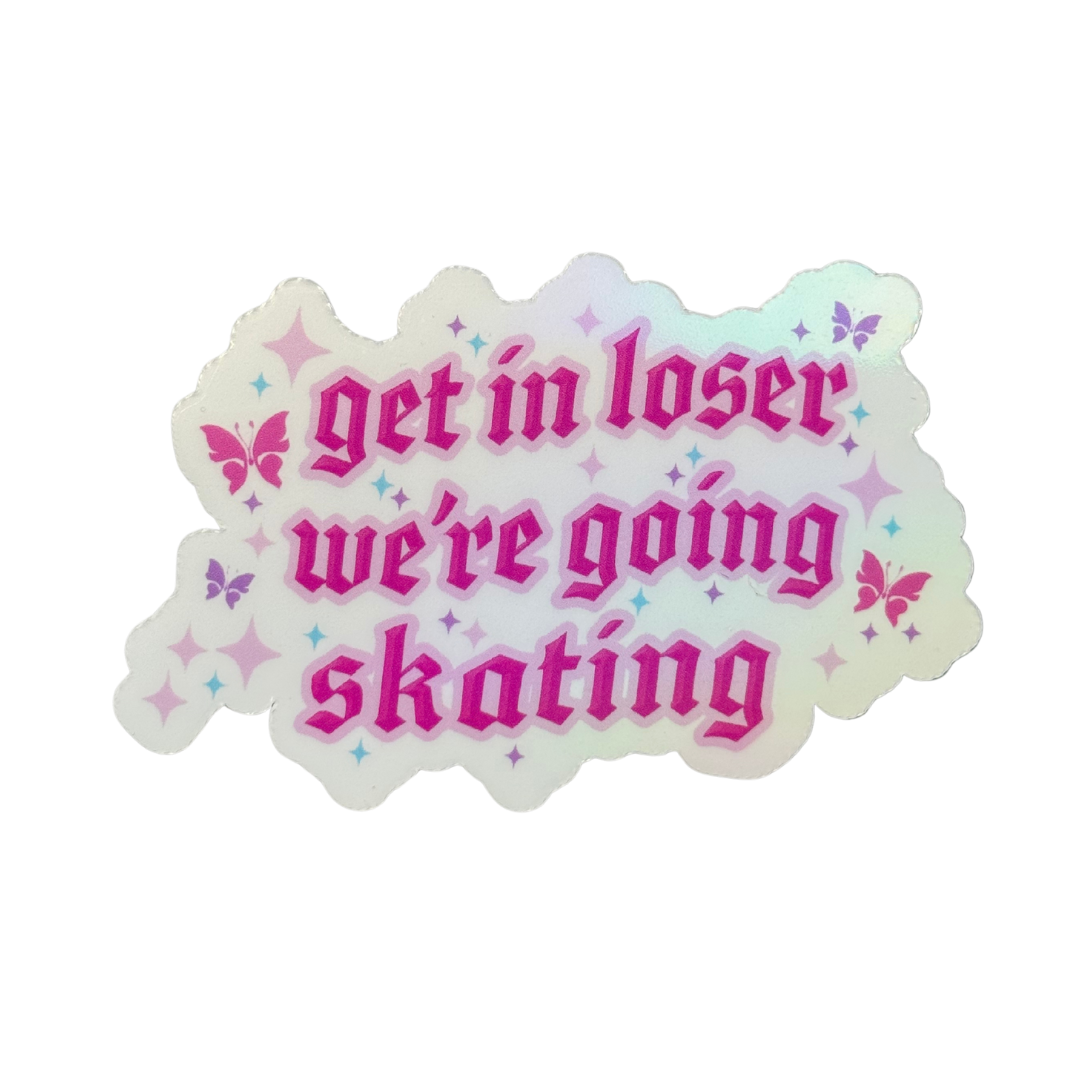 Get in Loser We're Going Skating Stickers