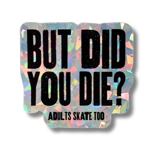 But Did You Die Cracked Holo Stickers
