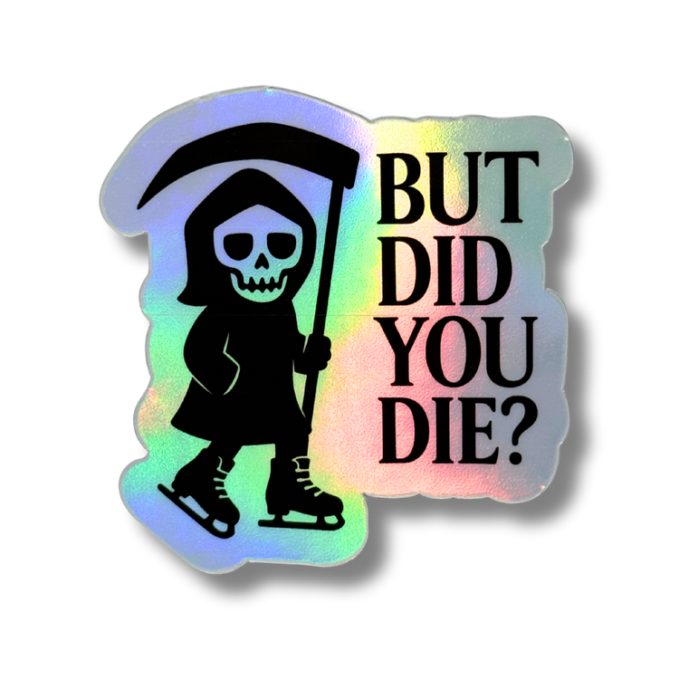 But Did You Die? Reaper Holo Stickers - Adults Skate Too LLC