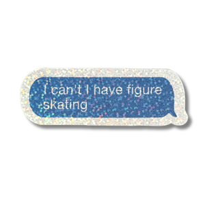 I Can't I Have Figure Skating Sparkle Stickers