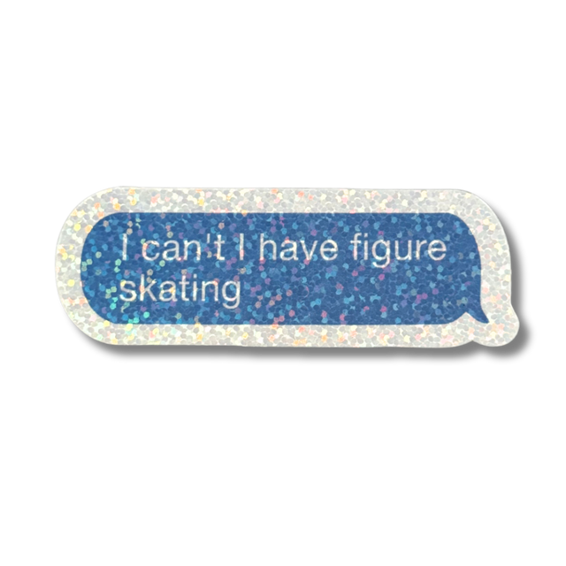 I Can't I Have Figure Skating Sparkle Stickers - Adults Skate Too LLC