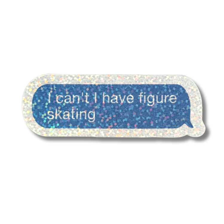 I Can't I Have Figure Skating Sparkle Stickers - Adults Skate Too LLC