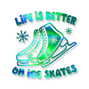 Life Is Better on Ice Skates Holo Vinyl Decal