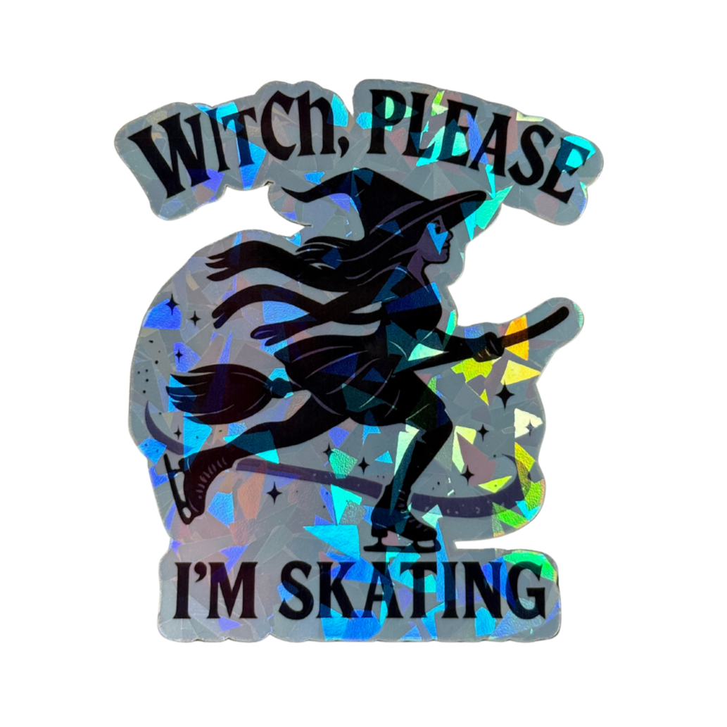 Witch, Please I’m Skating Holo Sticker