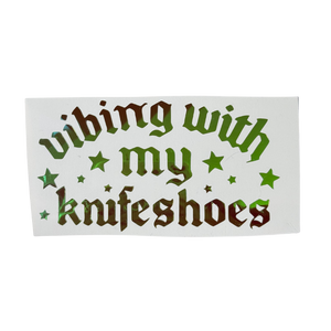 Vibing With My Knifeshoes Vinyl Sticker