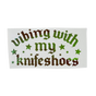 Vibing With My Knifeshoes Vinyl Sticker - Adults Skate Too LLC