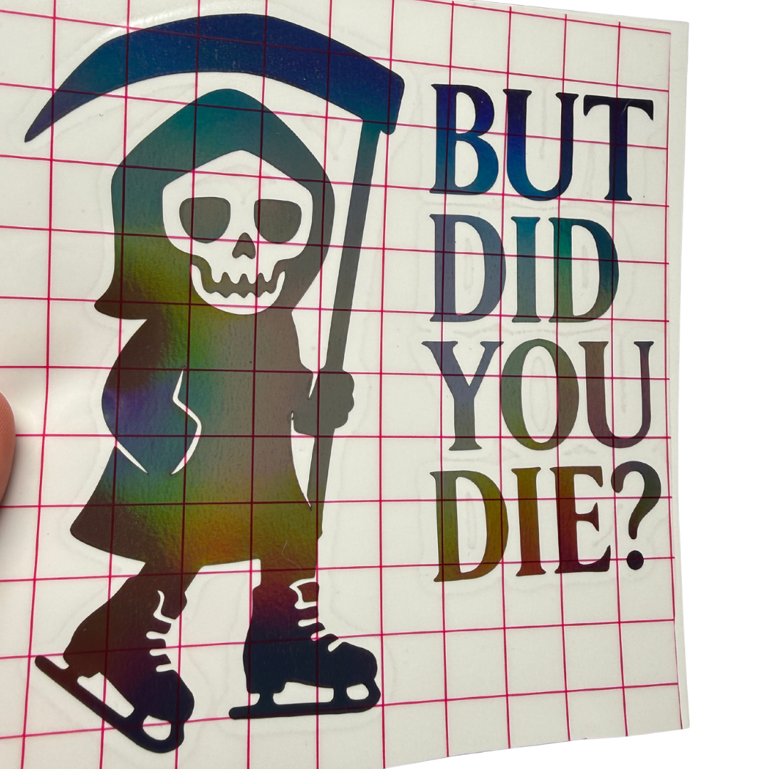 But Did You Die Reaper Vinyl Stickers