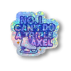 No, I Can't Do A Triple Axel Holo Stickers